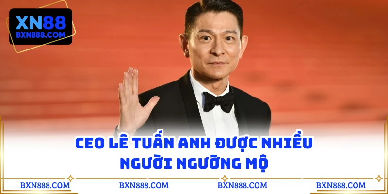 CEO Lê Tuấn Anh được nhiều người ngưỡng mộ