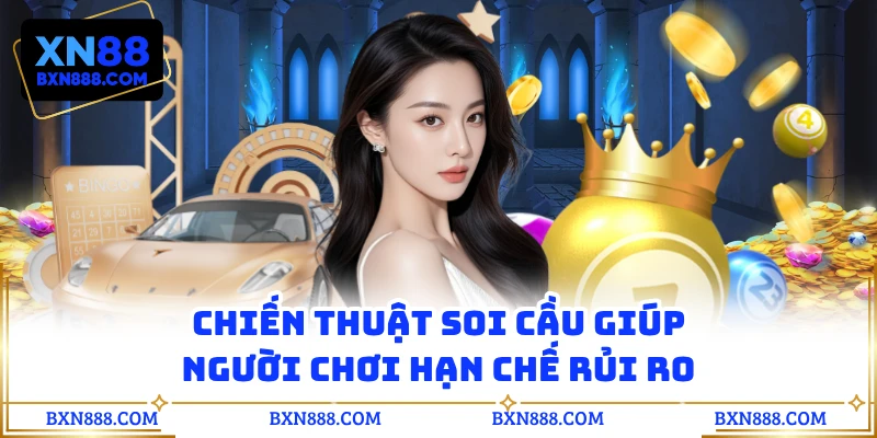 Chiến thuật soi cầu giúp người chơi hạn chế rủi ro