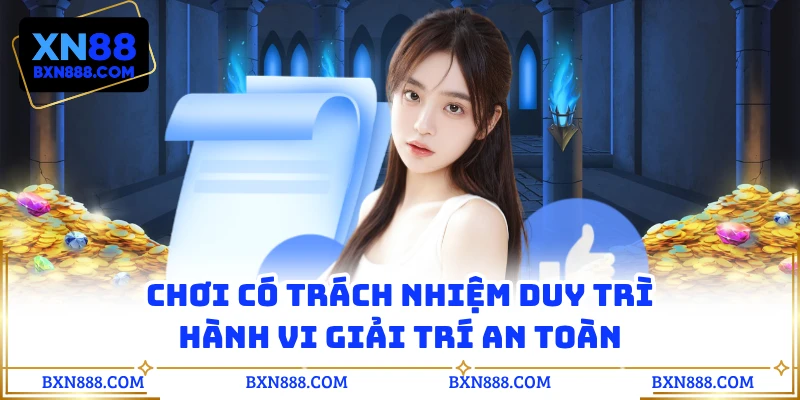 Chơi có trách nhiệm duy trì hành vi giải trí an toàn