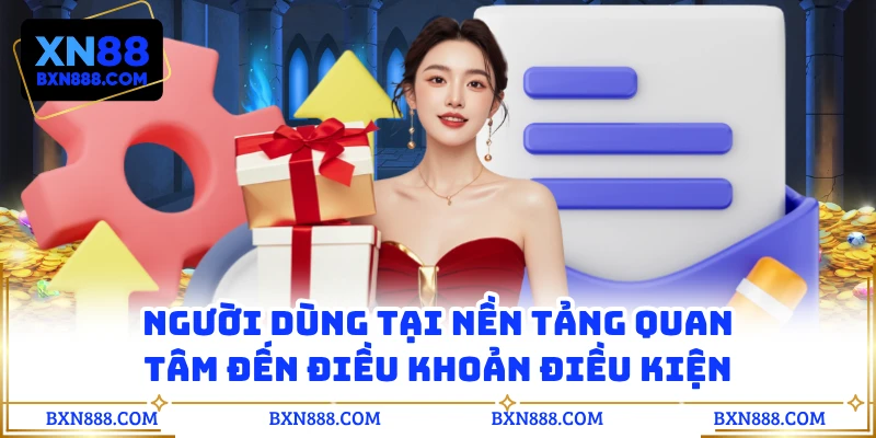 Người dùng tại nền tảng quan tâm đến điều khoản điều kiện