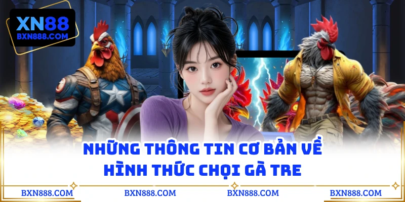 Những thông tin cơ bản về hình thức chọi gà tre