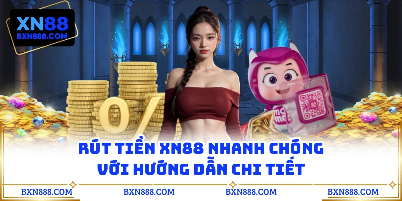 Rút tiền XN88 nhanh chóng với hướng dẫn chi tiết