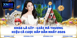 XN88 Là Gì? - Giải Mã Thương Hiệu Cá Cược Hấp Dẫn Nhất 2026